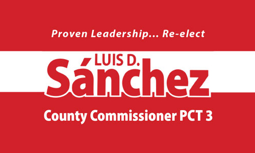 Re-elect Luis Sánchez for County Commissioner PCT 3 banner